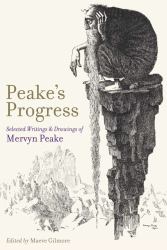 Peake's Progress : Selected Writings and Drawings of Mervyn Peake