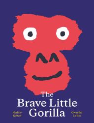 The Brave Little Gorilla : A Picture Book