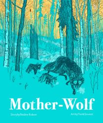 Mother-Wolf : A Fable Woven by the Forest