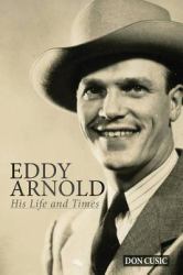Eddy Arnold : His Life and Times