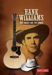 Hank Williams : The Singer and the Songs