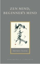 Zen Mind, Beginner's Mind : Informal Talks on Zen Meditation and Practice