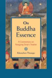 On Buddha Essence : A Commentary on Rangjung Dorje's Treatise