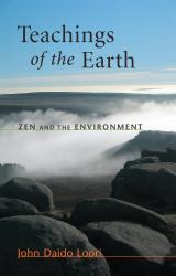 Teachings of the Earth : Zen and the Environment