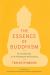 The Essence of Buddhism : An Introduction to Its Philosophy and Practice