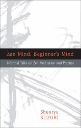 Zen Mind, Beginner's Mind : Informal Talks on Zen Meditation and Practice