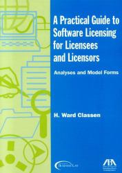 A Practical Guide to Software Licensing for Licensees and Licensors : Analyses and Model Forms