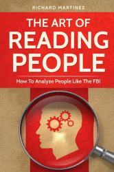 The Art of Reading People : How to Analyze People Like the FBI