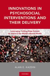 Innovations in Psychosocial Interventions and Their Delivery : Leveraging Cutting-Edge Science to Improve the World's Mental Health