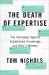 The Death of Expertise : The Campaign Against Established Knowledge and Why It Matters