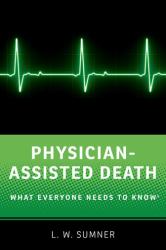 Physician-Assisted Death : What Everyone Needs to Know®