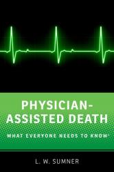 Physician-Assisted Death : What Everyone Needs to Know®