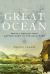 The Great Ocean : Pacific Worlds from Captain Cook to the Gold Rush
