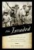 The Invaded : How Latin Americans and Their Allies Fought and Ended U. S. Occupations