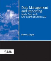 Data Management and Reporting Made Easy with SAS(R) Learning Edition 2. 0