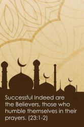 Successful Indeed Are the Believers Those Who Humble Themselves in Their Prayers : Daily Prayer, Dua Journal and Reflection for Today Journal