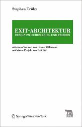 Exit-Architektur. Design Zwischen Krieg und Frieden : Mit Einem Vorwort Von Heiner Mühlmann und Einem Projekt Von Exit Ltd