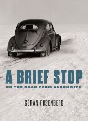 A Brief Stop on the Road from Auschwitz : A Memoir
