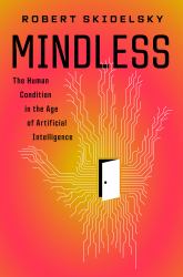 Mindless : The Human Condition in the Age of Artificial Intelligence