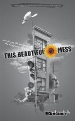 This Beautiful Mess : Practicing the Presence of the Kingdom of God