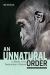 An Unnatural Order : The Roots of Our Destruction of Nature (Fully Revised and Updated)