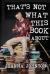 That's Not What This Book Is About