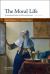 The Moral Life : An Introductory Reader in Ethics and Literature