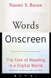 Words Onscreen : The Fate of Reading in a Digital World