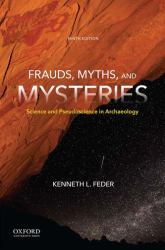Frauds, Myths, and Mysteries : Science and Pseudoscience in Archaeology