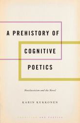 A Prehistory of Cognitive Poetics : Neoclassicism and the Novel