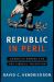 Republic in Peril : American Empire and the Liberal Tradition