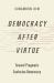 Democracy after Virtue : Toward Pragmatic Confucian Democracy