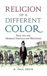 Religion of a Different Color : Race and the Mormon Struggle for Whiteness