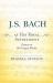 J. S. Bach at His Royal Instrument : Essays on His Organ Works