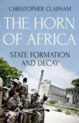 The Horn of Africa : State Formation and Decay