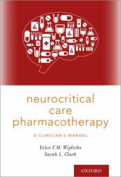 Neurocritical Care Pharmacotherapy : A Clinician's Manual