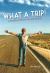 What a Trip! : A Mostly Positive Memoir by Jim Wood