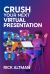 Crush Your Next Virtual Presentation : A Guide for the Modern Public Communicator