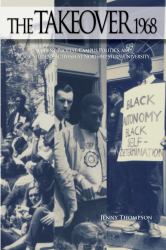 The Takeover 1968 : Student Protest, Campus Politics, and Black Student Activism at Northwestern University