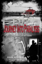 Journey into Paralysis : Craig Hospital, Love and Madness