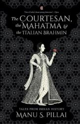 The Courtesan, the Mahatma, and the Italian Brahmin Paperback