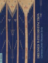 Dressed with Distinction : Garments from Ottoman Syria