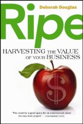 Ripe : Harvesting the Value of Your Business