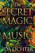 The Secret Magic of Music : Conversations with Musical Masters