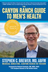 The Canyon Ranch Guide to Men's Health : A Doctor's Prescription for Male Wellness