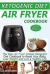 Ketogenic Diet Air Fryer Cookbook : The Easy Air Fryer Cooker Ketogenic Diet Cookbook to Reset Your Body, Lose Weight and Live a Healthy Life