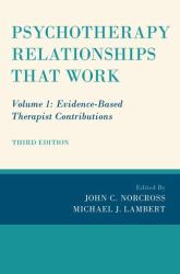 Psychotherapy Relationships That Work : Volume 1: Evidence-Based Therapist Contributions