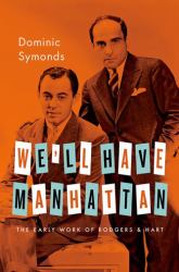 We'll Have Manhattan : The Early Work of Rodgers and Hart