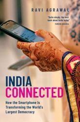 India Connected : How the Smartphone Is Transforming the World's Largest Democracy