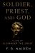 Soldier, Priest, and God : A Life of Alexander the Great Soldier, Priest, and God : A Life of Alexander the Great
